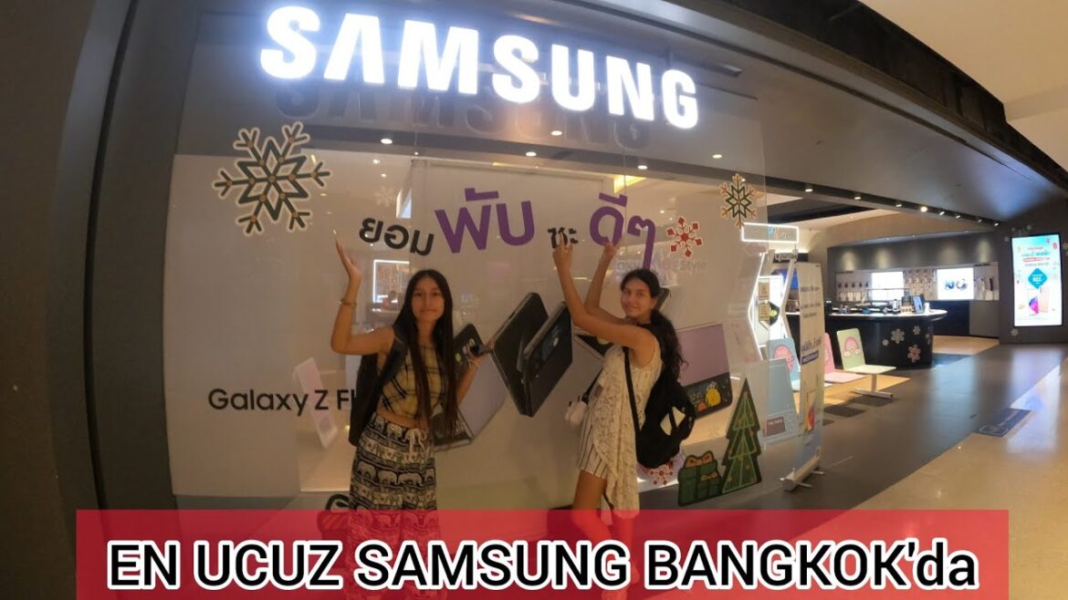 BANGKOK'DA SAMSUNG FİYATLARI