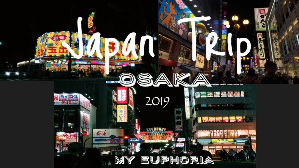 JAPAN TRIP  |   OSAKA -  Euphoria