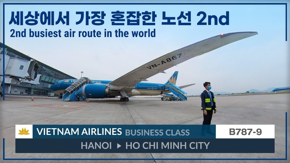 세상에서 가장 바쁜 노선 2위 베트남항공 하노이 호찌민 B787-9 탑승기 세상에서 가장 바쁜 노선 2위 베트남항공 하노이 호찌민 B787-9 탑승기