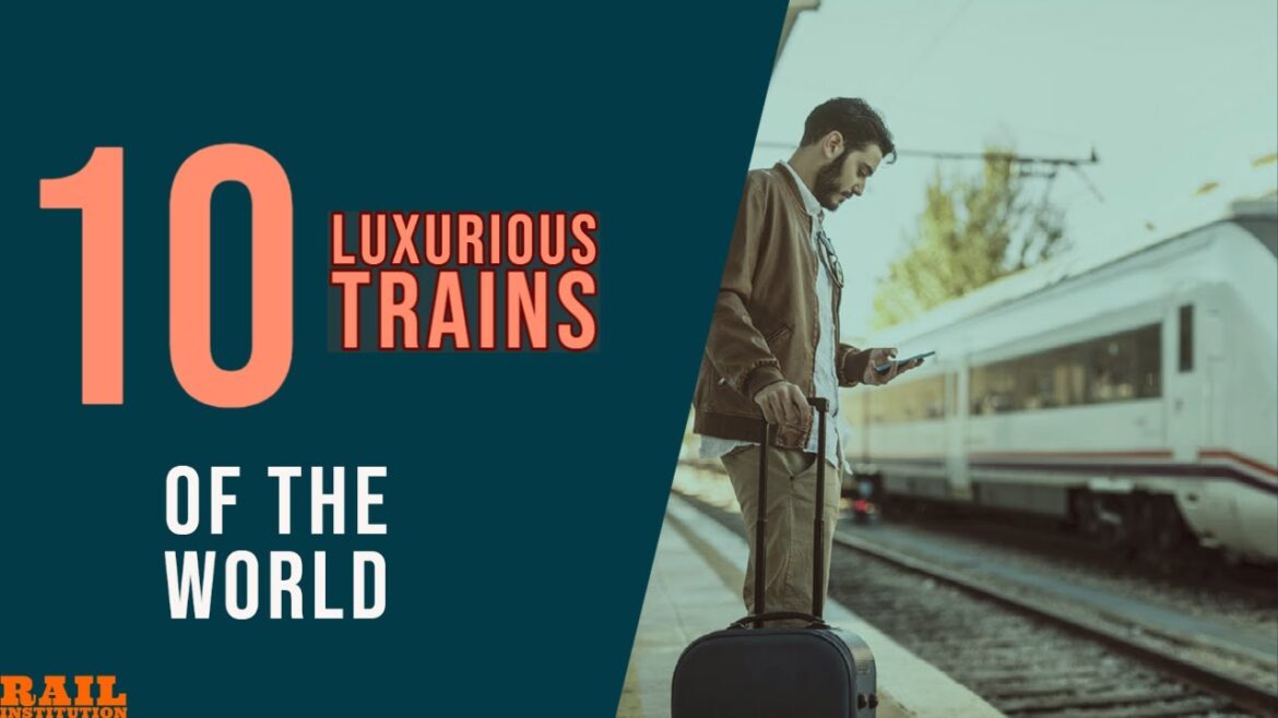 Top 10 Luxurious Trains of The World I दुनिया की 10 लग्जरी ट्रेन I Top 10 Luxurious Trains of The World I दुनिया की 10 लग्जरी ट्रेन I