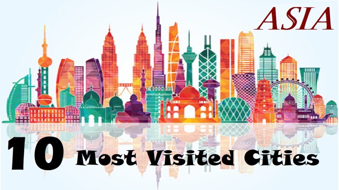 10 Most Visited Cities In Asia |