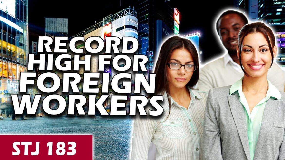 Japan at Record High Number of Foreign Workers| STJ 183 Japan at Record High Number of Foreign Workers| STJ 183