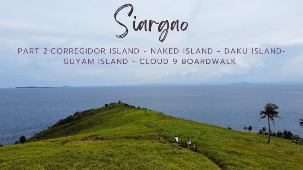Siargao (Part 2: Corregidor Island, Naked Island, Daku Island, Guyam Island and Cloud 9 Boardwalk)
