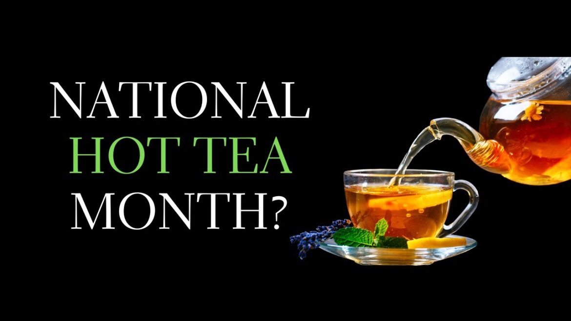 National Hot Tea Month Explained - 5 Teas to Drink During January