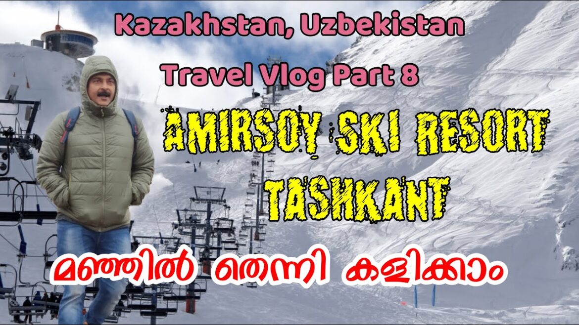 Amirsoy Mountain Resort, Tashkant. Uzbekistan Kazakhstan Travelogue Part 8 മലയാളത്തിൽ