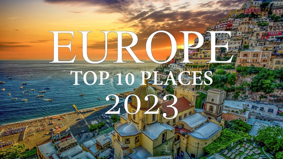 Top 10 Places to Visit in Europe in 2023 - Travel Guide