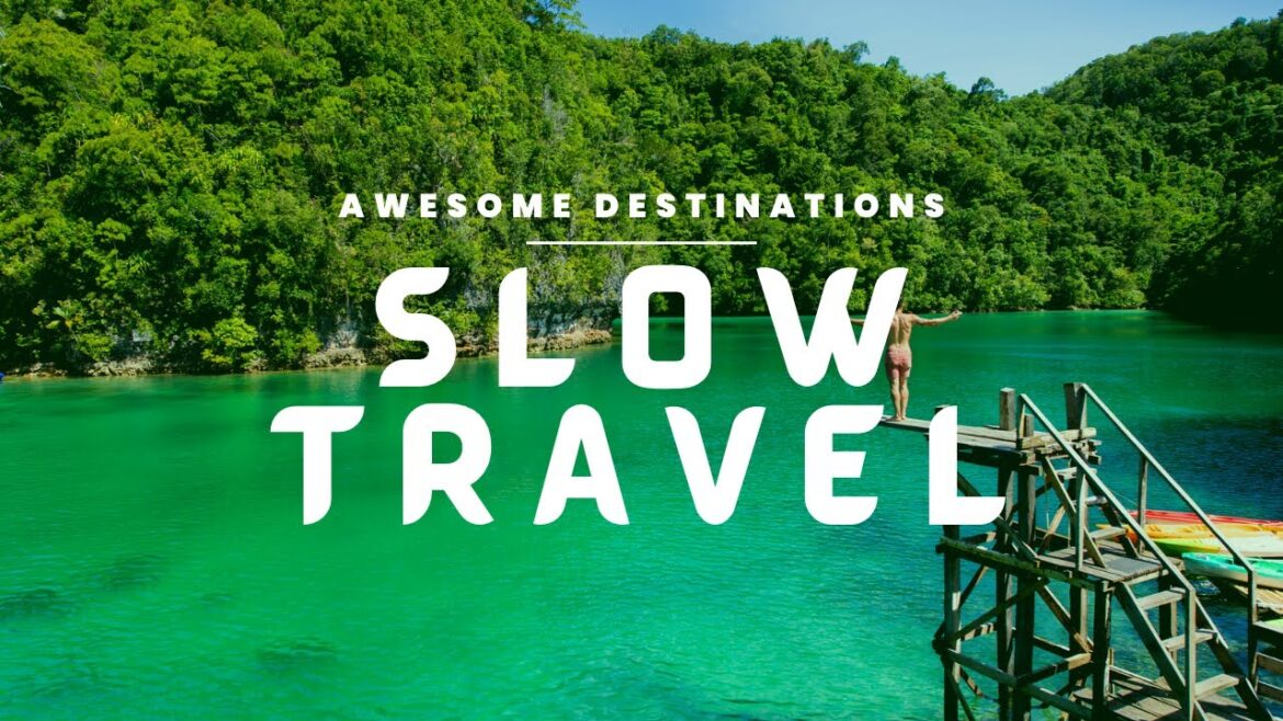 Slow Travel | 10 Awesome Slow Travel Destinations | Travel Video
