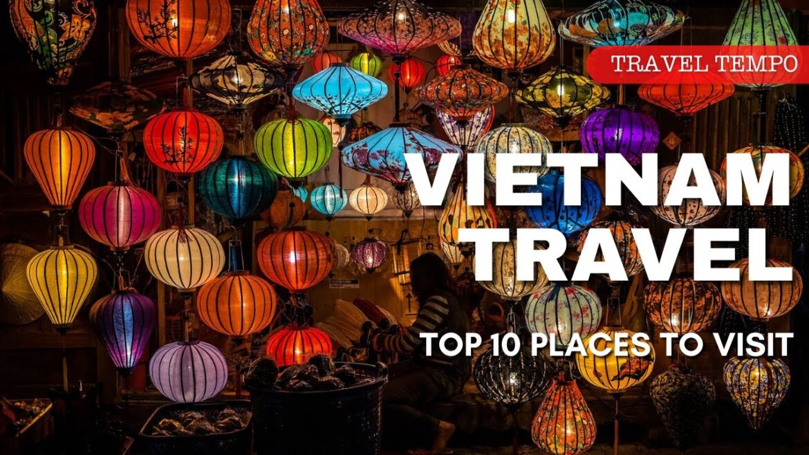 Top 10 Places You Don't Want to Miss Visiting Vietnam
