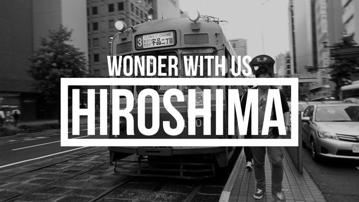 Wonder With Us | Hiroshima