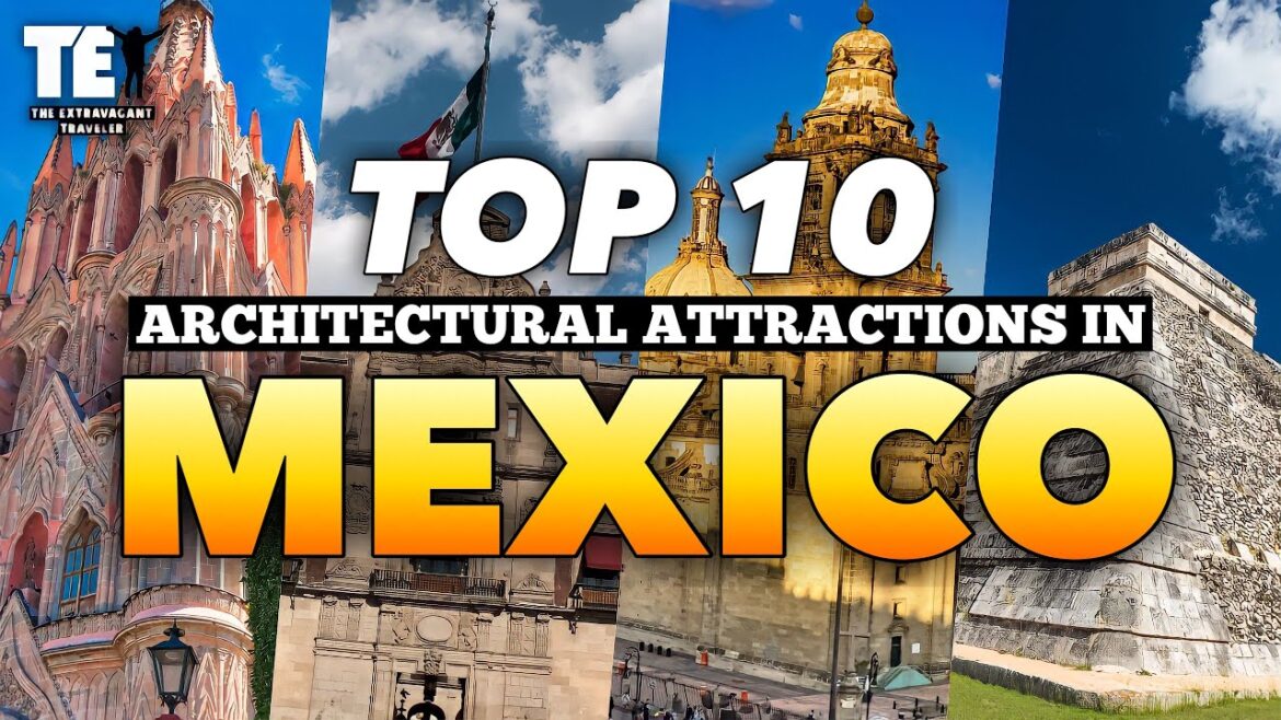 Top 10 Mexico's Architectural Wonders Revealed! Top 10 Mexico's Architectural Wonders Revealed!