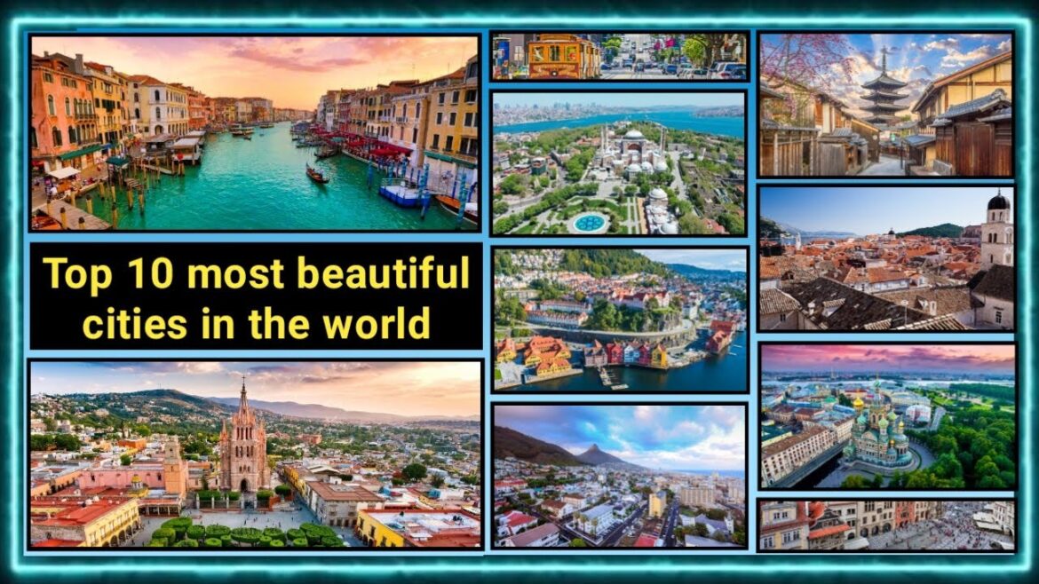 𝗧𝗼𝗽 𝟭𝟬 𝗺𝗼𝘀𝘁 𝗯𝗲𝗮𝘂𝘁𝗶𝗳𝘂𝗹 𝗰𝗶𝘁𝗶𝗲𝘀 𝗶𝗻 𝘁𝗵𝗲 𝘄𝗼𝗿𝗹𝗱 🌍 | 𝘄𝗼𝗿𝗹𝗱𝗻𝗼𝘄𝟮𝟯