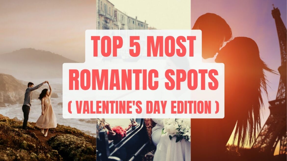 Five Romantic Destinations Around the World to Sweep Your Valentine Off Their Feet|#valentine #top5