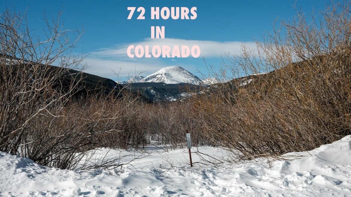 72 Hours in Colorado