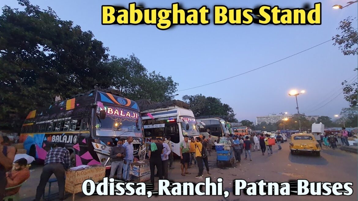 Which Bus goes Where from babughat |Babughat Bus Stand | Kolkata to Odissa Ranchi Patna Buses