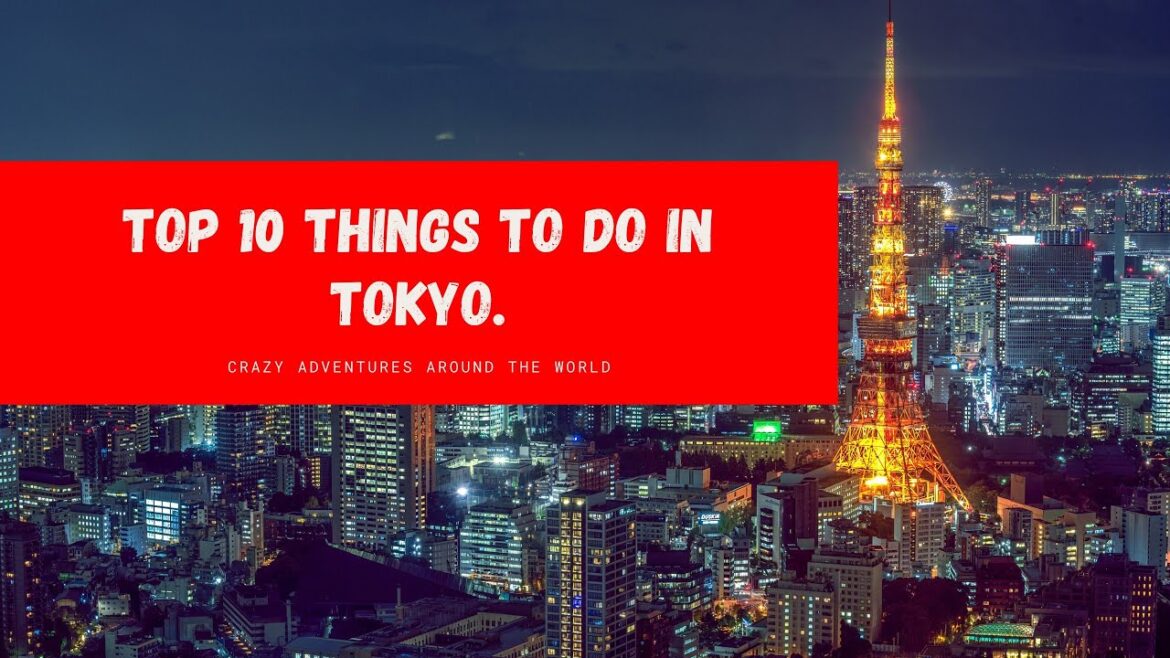 Ultimate Guide to Tokyo: Best Places to Travel in Japan | Top 10 things to do in Tokyo.
