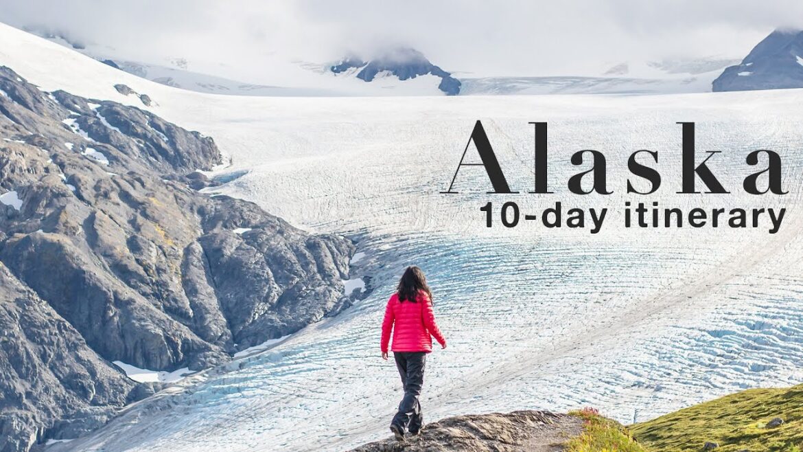 The ultimate Alaska 10-day itinerary The ultimate Alaska 10-day itinerary