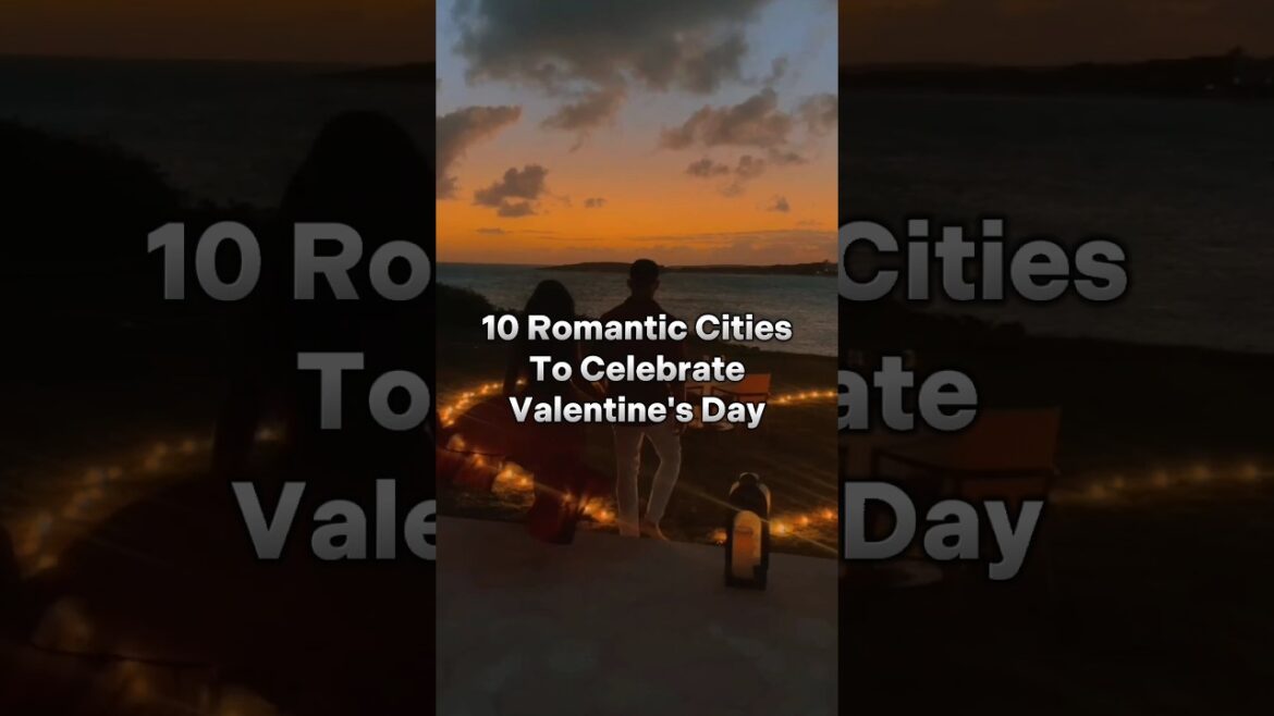 10 Romantic Cities to celebrate Valentine's Day #shorts #viral #valentinesday #romantic #viralshorts 10 Romantic Cities to celebrate Valentine's Day #shorts #viral #valentinesday #romantic #viralshorts