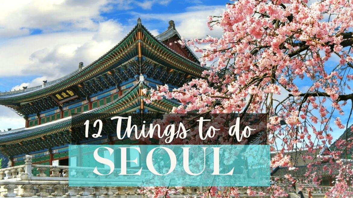 EXPLORING SEOUL – SEOUL TRAVEL GUIDE – TOP THINGS TO DO IN SEOUL – BEST PLACE TO VISIT IN SEOUL EXPLORING SEOUL - SEOUL TRAVEL GUIDE - TOP THINGS TO DO IN SEOUL - BEST PLACE TO VISIT IN SEOUL