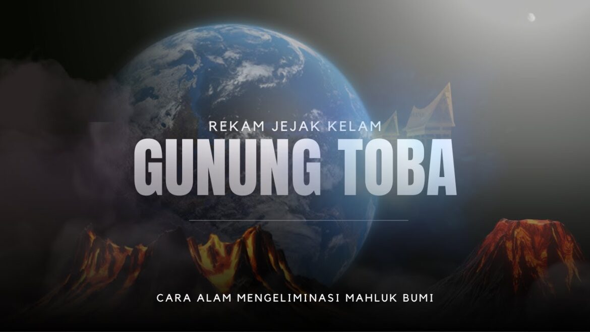 TOBA SUPERVOLCANO: Cara Alam Mengeleminasi Mahluk Bumi – Film Dokumenter 2023 TOBA SUPERVOLCANO: Cara Alam Mengeleminasi Mahluk Bumi - Film Dokumenter 2023
