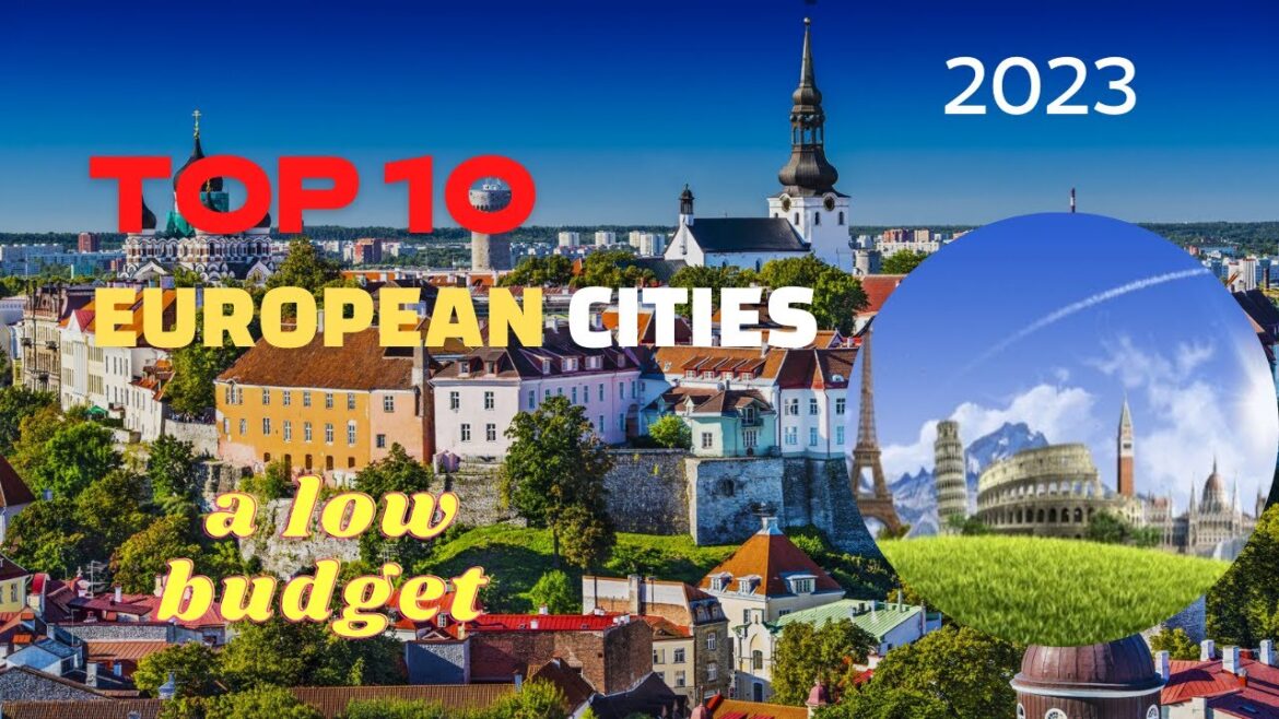 Top 10 European cities to visit on a low budget in 2023 Top 10 European cities to visit on a low budget in 2023