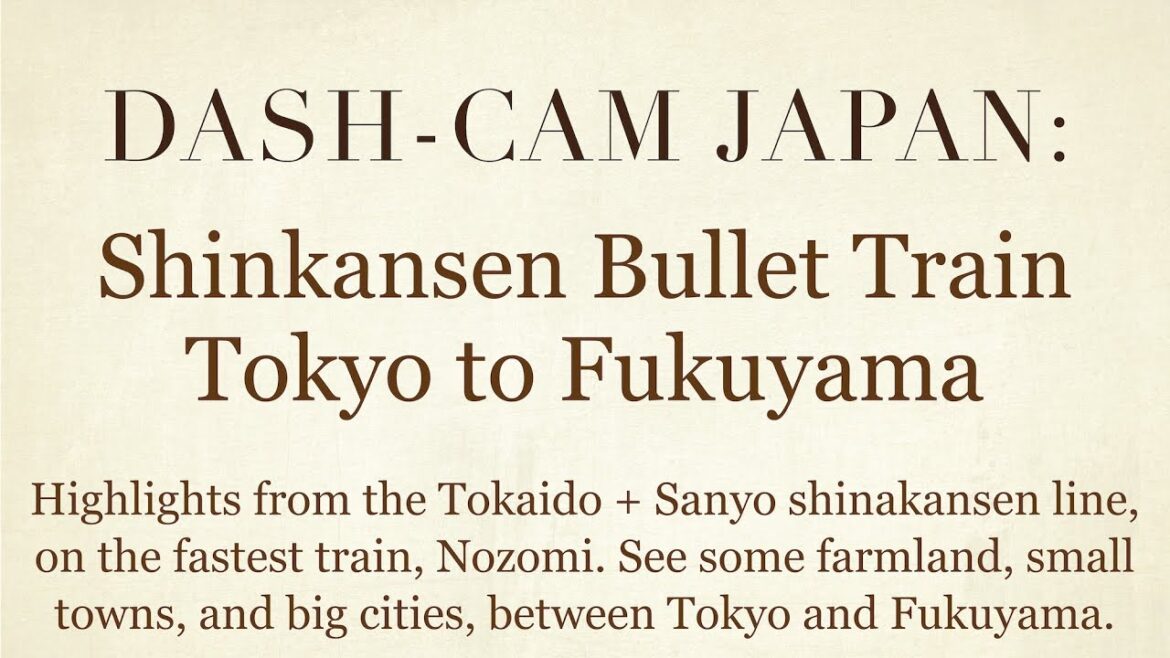 Dash-Cam Driving in Japan » Shinkansen Bullet Train » Tokyo to Fukuyama on Tokaido + Sanyo Lines