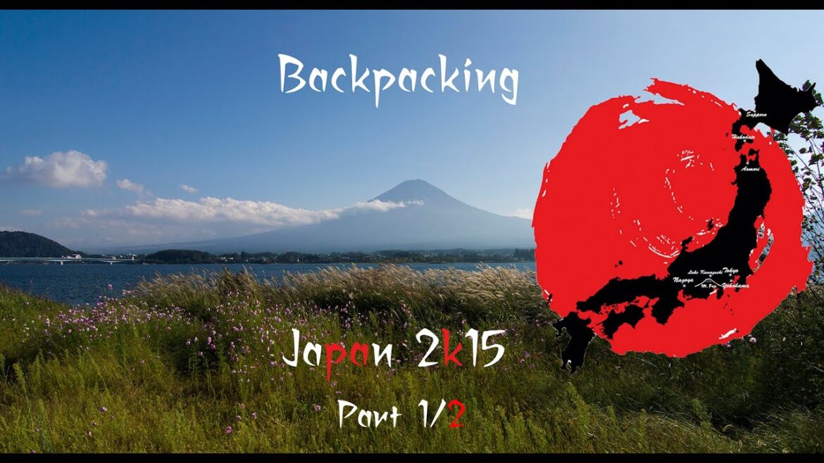 Backpacking Japan 2k15 Part 1/ 2 Backpacking Japan 2k15 Part 1/ 2