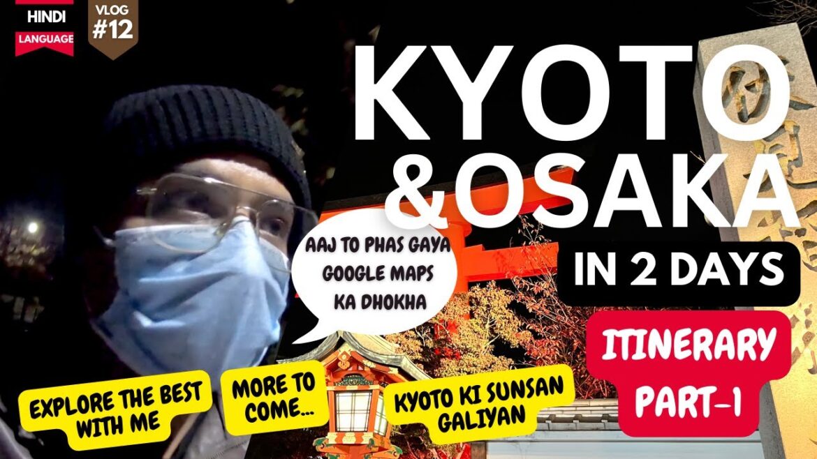 KYOTO & OSAKA ITINERARY for 2 days- PART 1 KYOTO & OSAKA ITINERARY for 2 days- PART 1