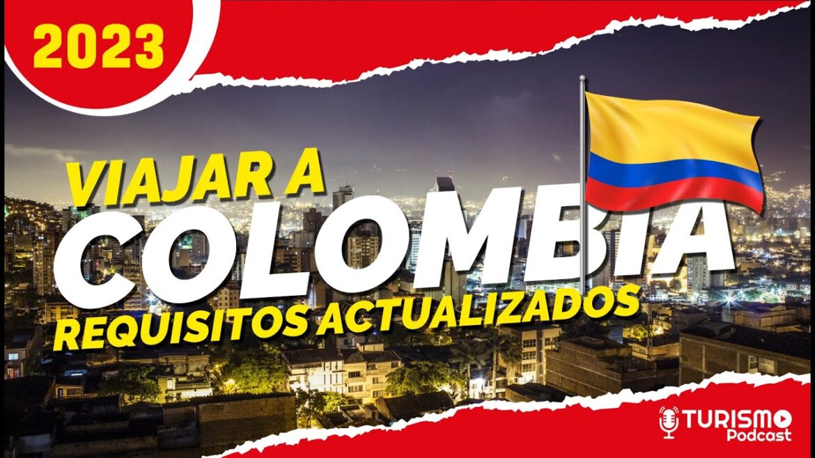 VIAJAR a COLOMBIA 2023 ✅ Requisitos ACTUALIZADOS Migratorios y Sanitarios LO QUE DEBES SABER