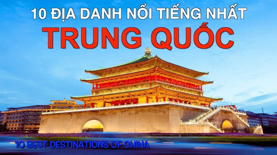 DU LỊCH TRUNG QUỐC đến 10 Địa Danh Nổi Tiếng và Đẹp Nhất Trung Quốc. 10 Best Destinations in China. DU LỊCH TRUNG QUỐC đến 10 Địa Danh Nổi Tiếng và Đẹp Nhất Trung Quốc. 10 Best Destinations in China.