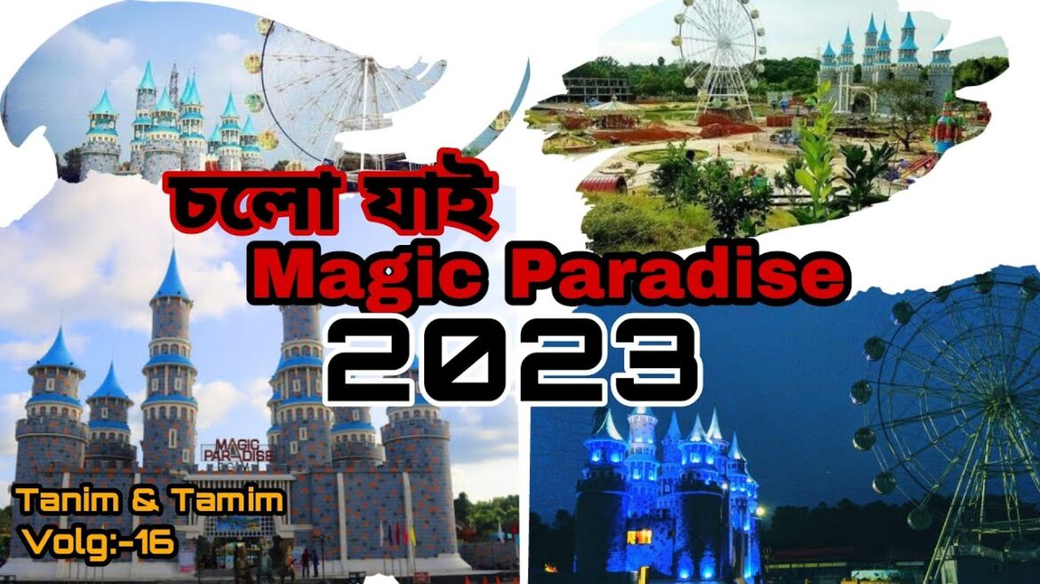 Magic Paradise park by deshi Blogger 24 | Cumilla Magic paradise park 2023