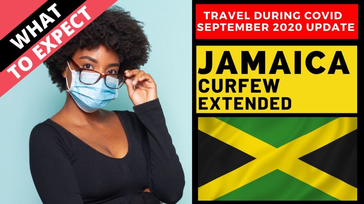 JAMAICA CURFEW September 2020 Extended: How Does Curfew Affect Traveling To Jamaica During Covid-19?