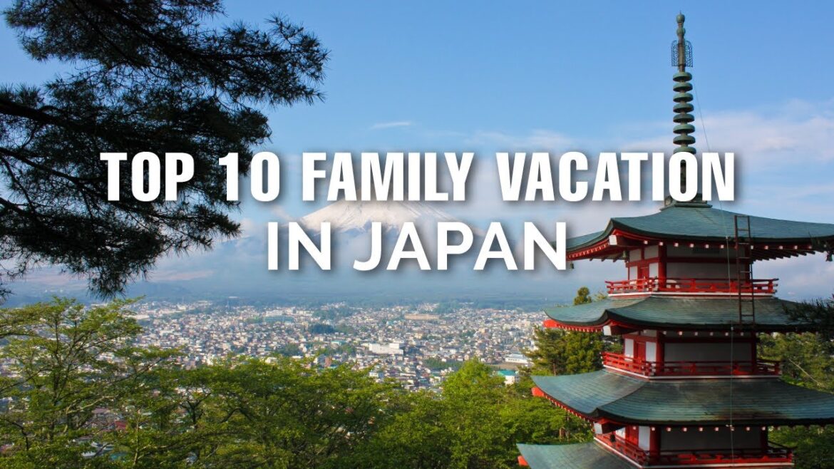 Top 10 Family Vacation Places In Japan Top 10 Family Vacation Places In Japan
