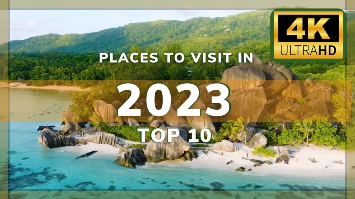 Top 10 Places To Visit in 2023 (Year of Travel) (4K Ultra HD)