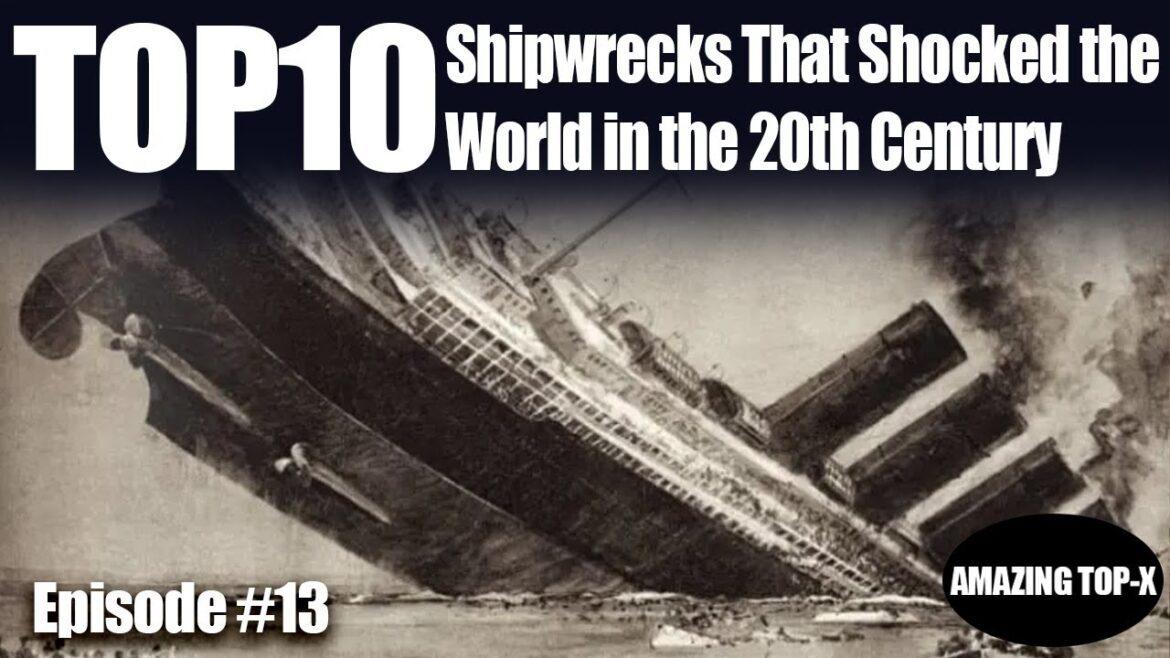 Top 10 Shipwrecks That Shocked the World in the 20th Century