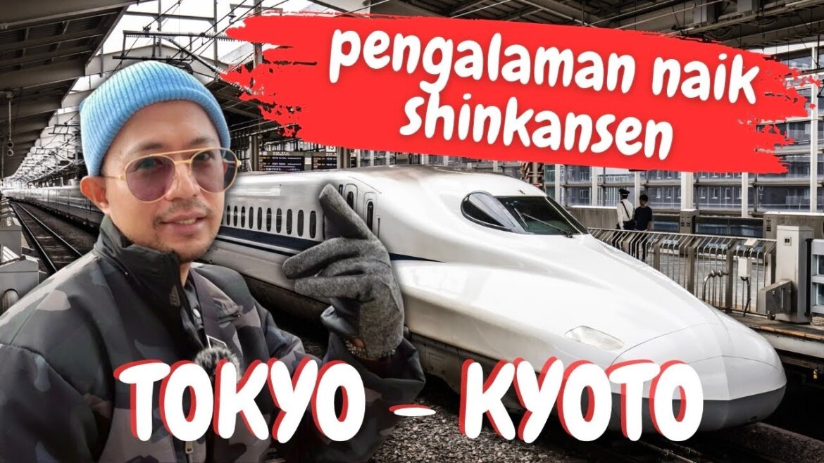 KERETA CEPAT SHINKANSEN JEPANG, TOKYO - KYOTO