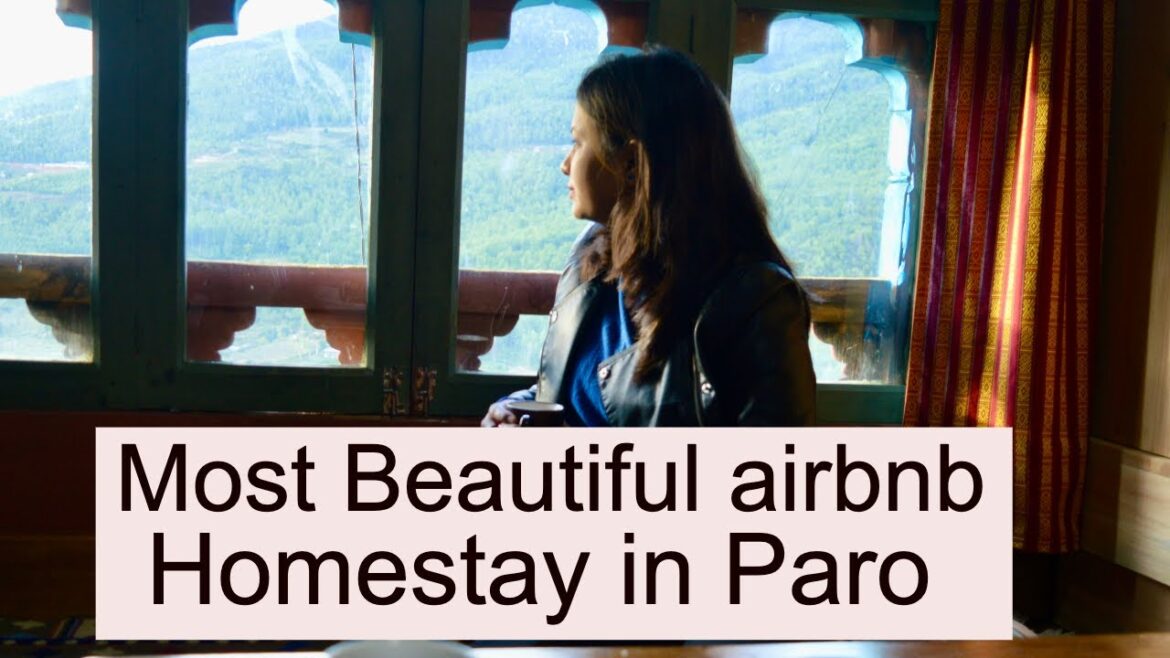 Airbnb || Homestay || Paro || Bhutan || Most Beautiful || Where to stay in Bhutan