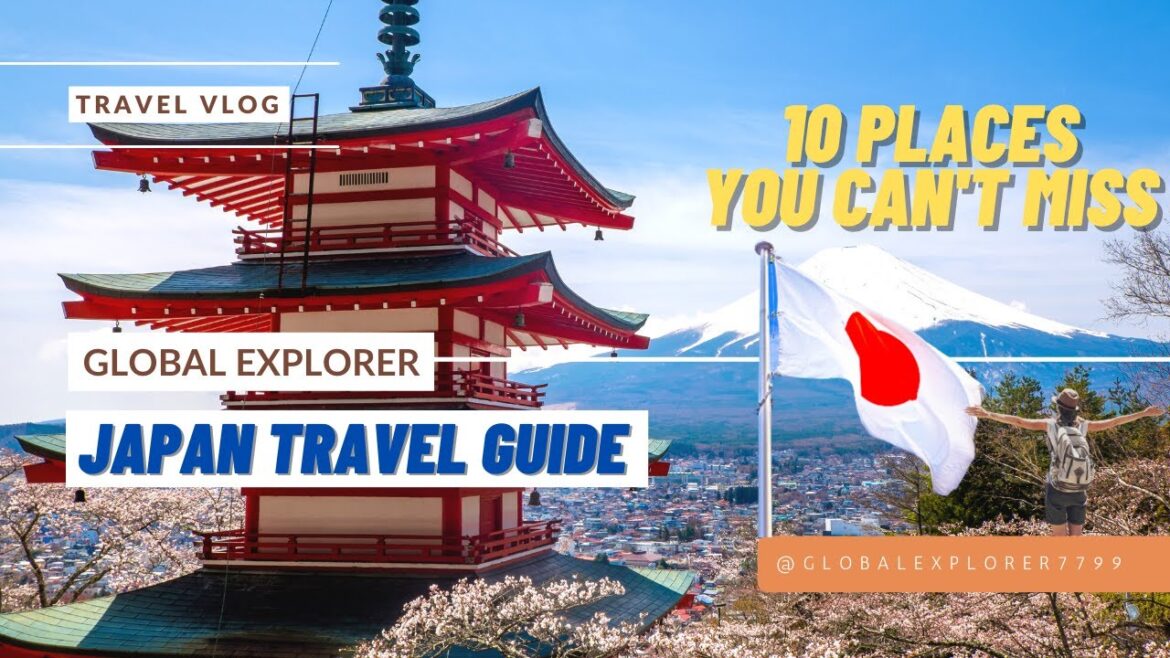 Japan Travel Guide: 10 Places You Can't Miss | Global Explorer
