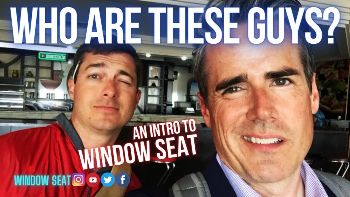 Eight countries in ONE WEEK?  We do it ALL THE TIME!  Meet the Window Seat guys