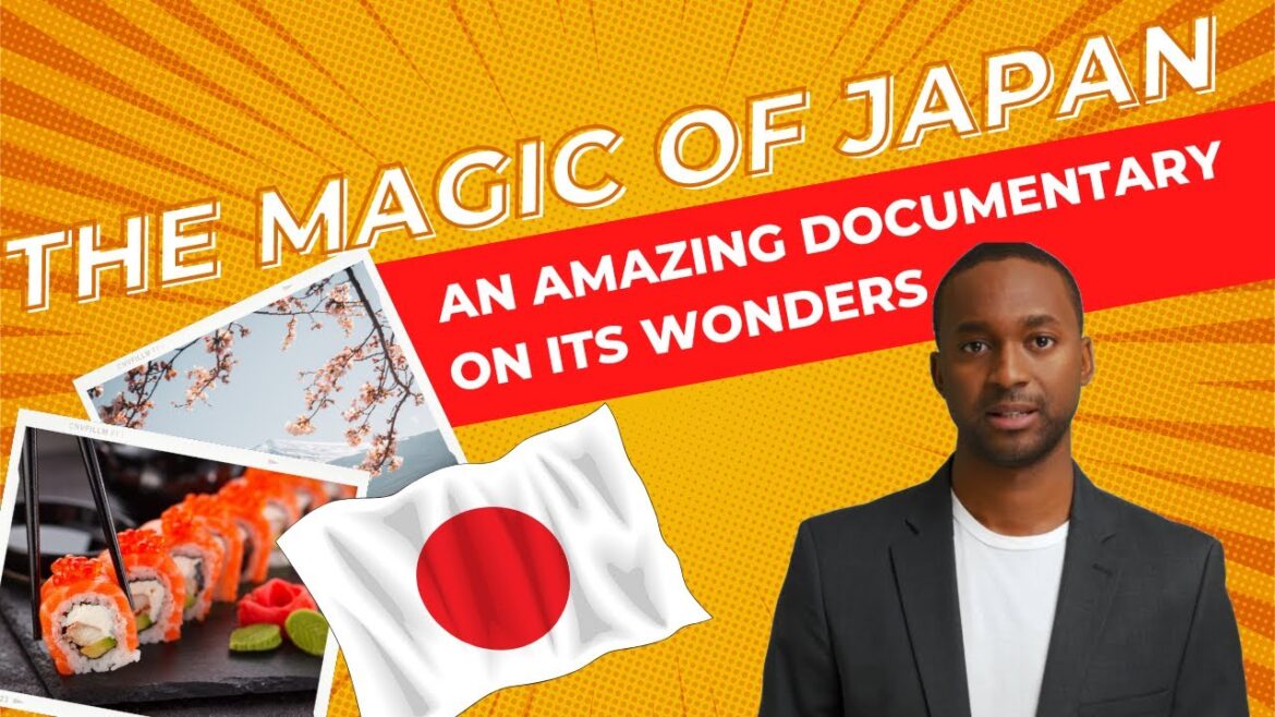 The Magic of Japan | An Amazing Documentary on Its Wonders The Magic of Japan | An Amazing Documentary on Its Wonders
