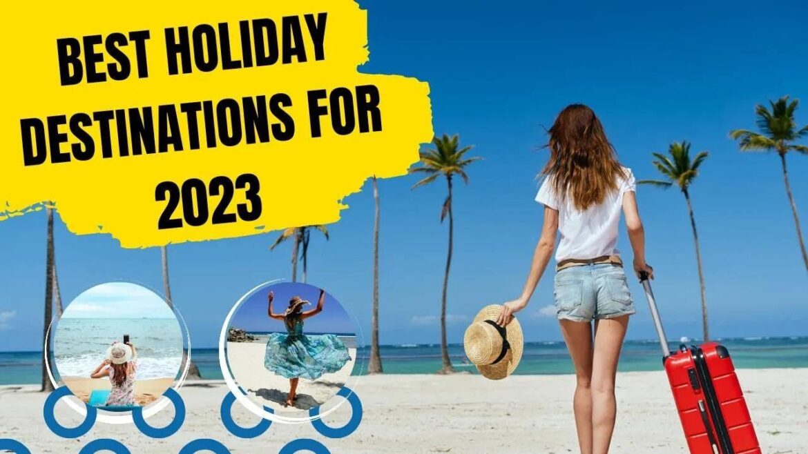 Top 10 Best Holiday Travel Destinations For 2023 | One Travel Spot Top 10 Best Holiday Travel Destinations For 2023 | One Travel Spot