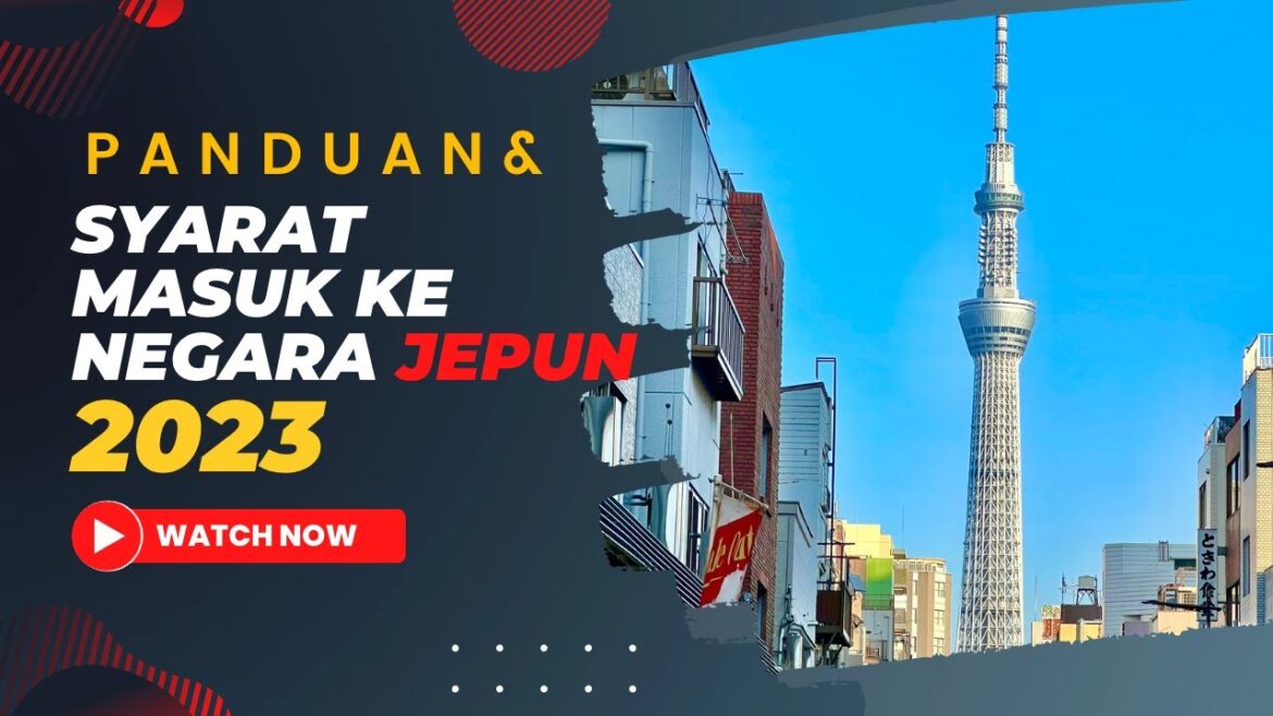 Panduan & Syarat-syarat Kemasukan ke Jepun 2023