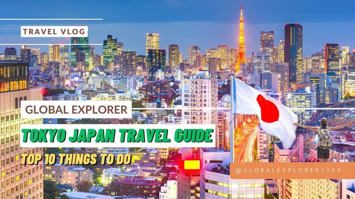 Tokyo Japan Travel Guide: Top 10 Things to Do | Global Explorer