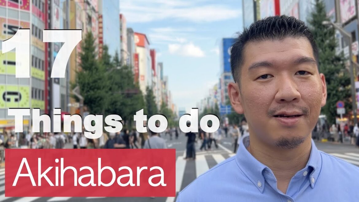 Akihabara First Time Guide - 17 Things to do in Akihabara, TOKYO