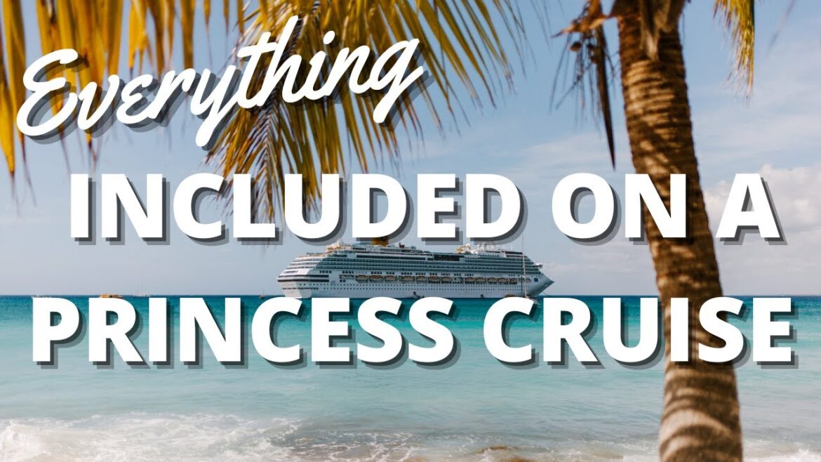 Everything included on Princess Cruises in 2023