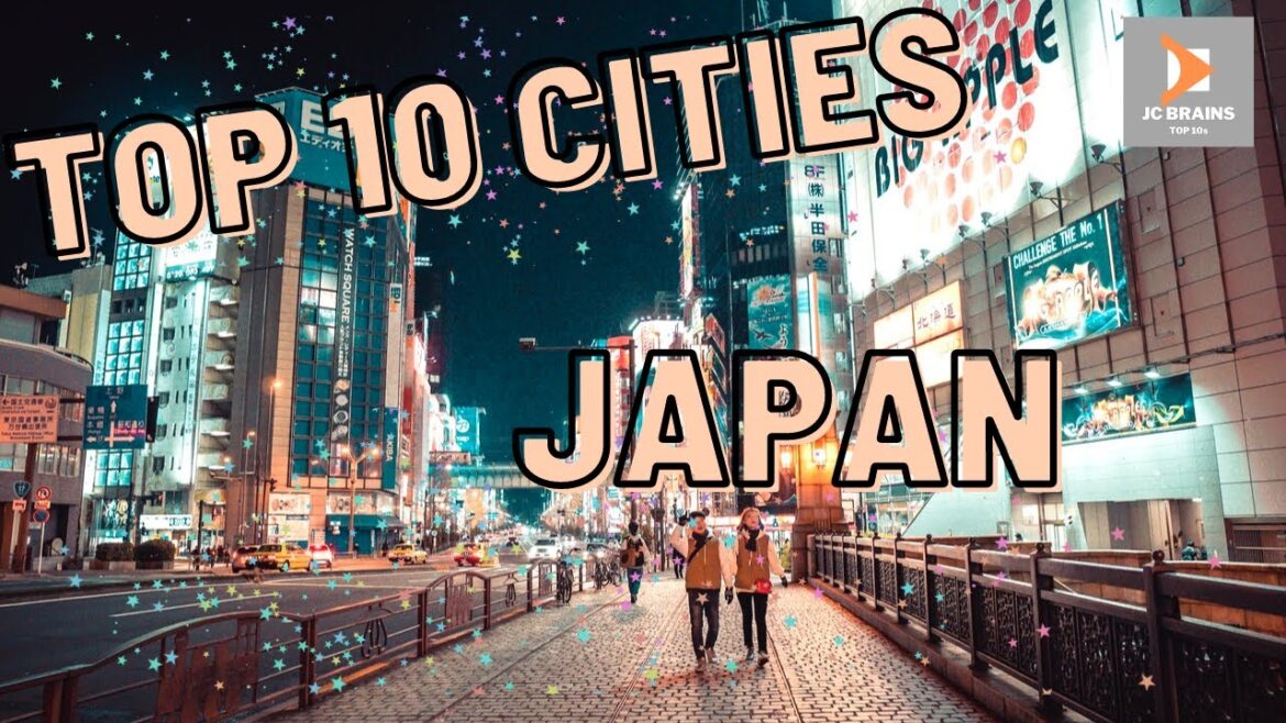 TOP 10 CITIES TO VISIT WHILE IN JAPAN | TOP 10 TRAVEL 2022 TOP 10 CITIES TO VISIT WHILE IN JAPAN | TOP 10 TRAVEL 2022