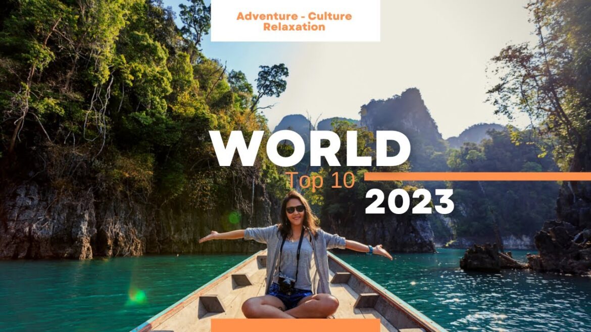Top 10 Destinations to Visit in 2023