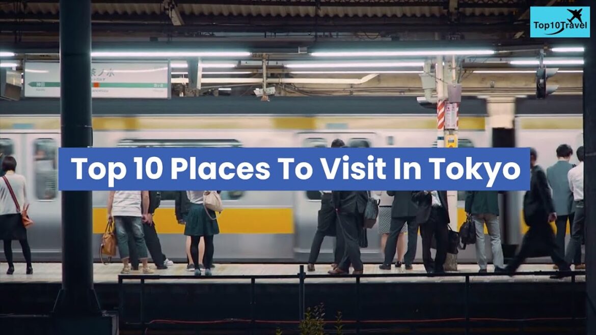 Top 10 places to visit in Tokyo Top 10 places to visit in Tokyo