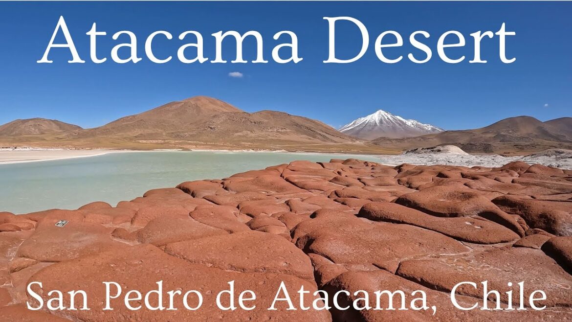 Exploring Atacama Desert – San Pedro de Atacama, Chile Exploring Atacama Desert - San Pedro de Atacama, Chile