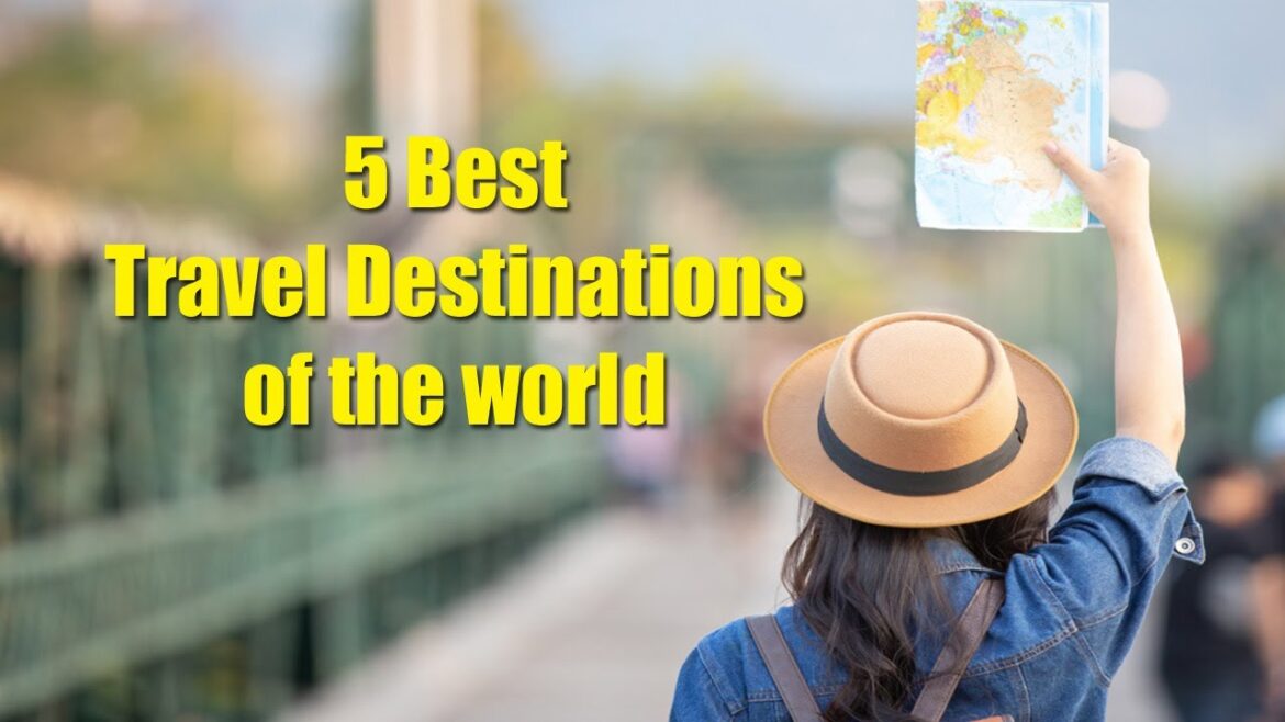 5 Best Travel Destinations of the world 5 Best Travel Destinations of the world