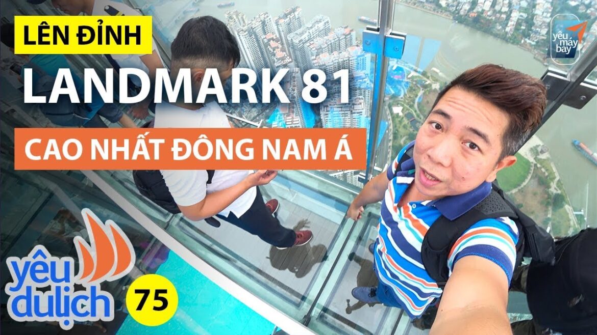 YDL #75: Choáng ngợp trên đỉnh đài quan sát Landmark 81 cao nhất Đông Nam Á | Yêu Máy Bay